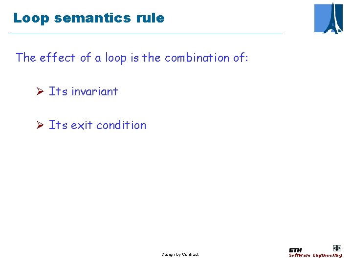 Loop semantics rule The effect of a loop is the combination of: Ø Its