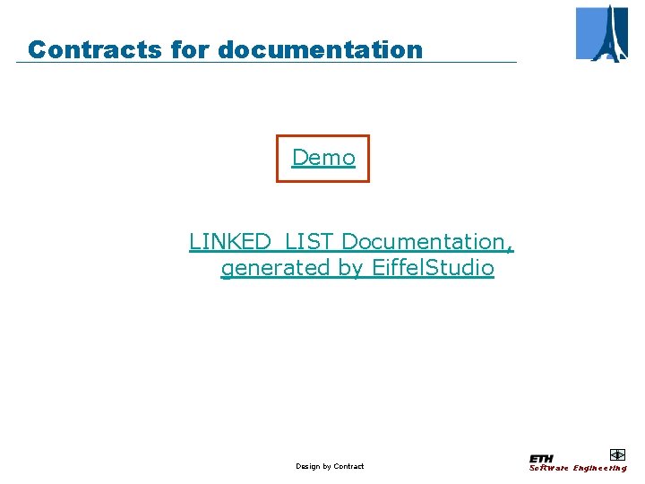 Contracts for documentation Demo LINKED_LIST Documentation, generated by Eiffel. Studio Design by Contract Software