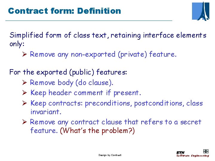 Contract form: Definition Simplified form of class text, retaining interface elements only: Ø Remove