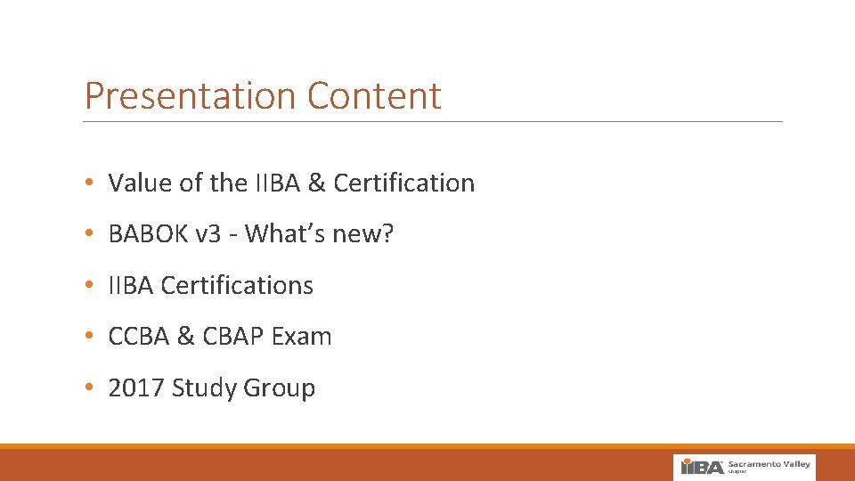 Presentation Content • Value of the IIBA & Certification • BABOK v 3 -