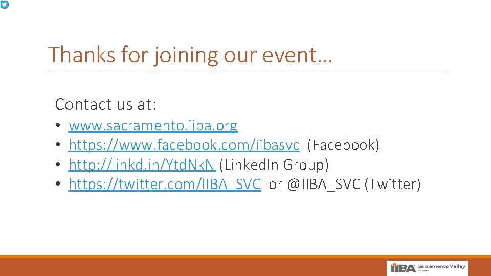 Thanks for joining our event… Contact us at: • • www. sacramento. iiba. org