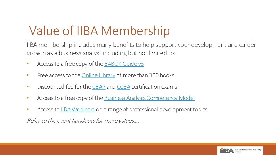 Value of IIBA Membership IIBA membership includes many benefits to help support your development