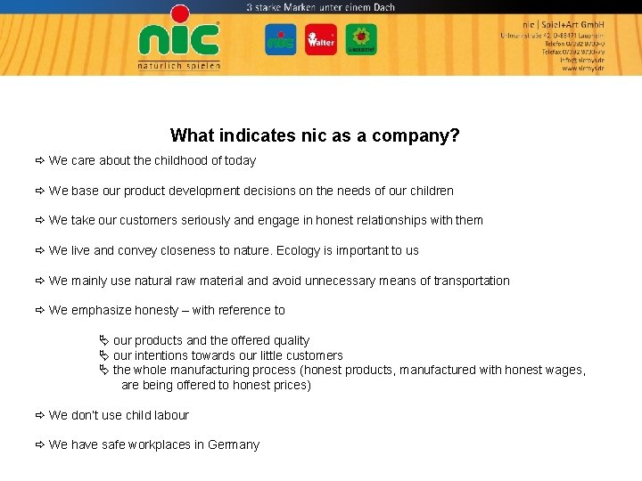 What indicates nic as a company? We care about the childhood of today We