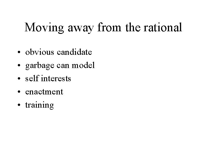 Moving away from the rational • • • obvious candidate garbage can model self