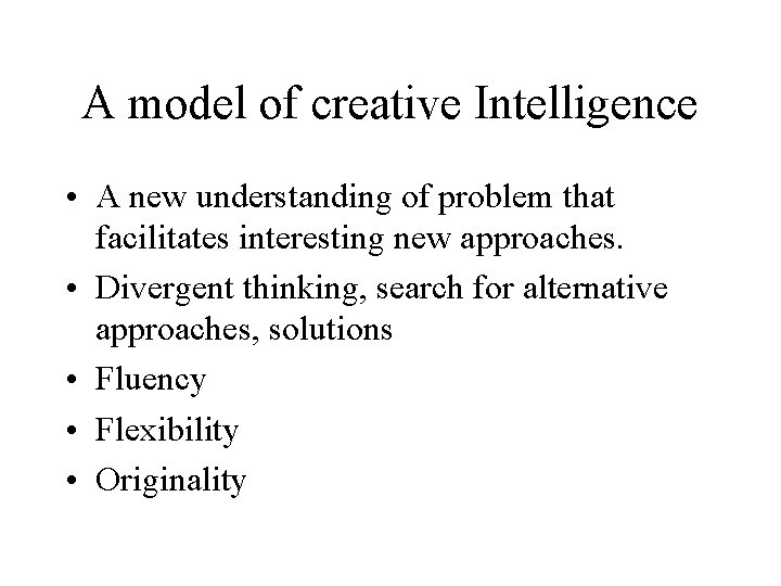 A model of creative Intelligence • A new understanding of problem that facilitates interesting