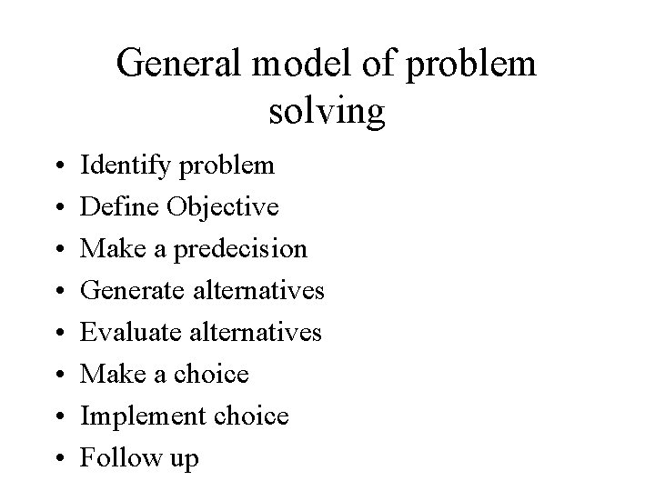 General model of problem solving • • Identify problem Define Objective Make a predecision