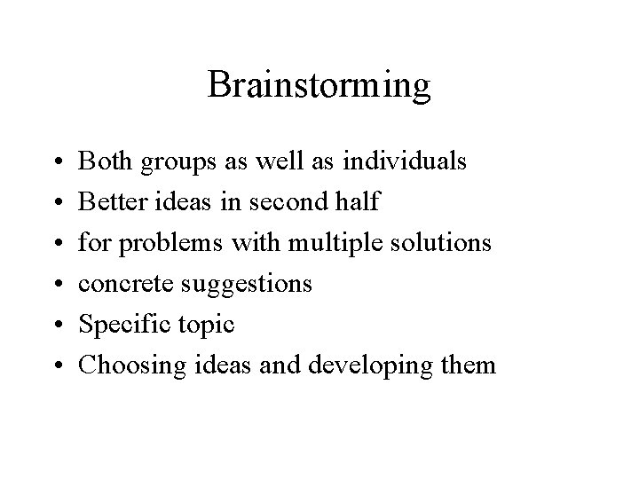 Brainstorming • • • Both groups as well as individuals Better ideas in second