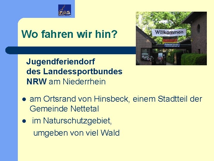 Wo fahren wir hin? Jugendferiendorf des Landessportbundes NRW am Niederrhein l l am Ortsrand