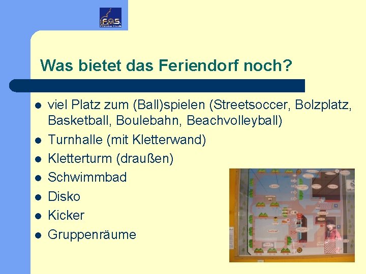 Was bietet das Feriendorf noch? l l l l viel Platz zum (Ball)spielen (Streetsoccer,