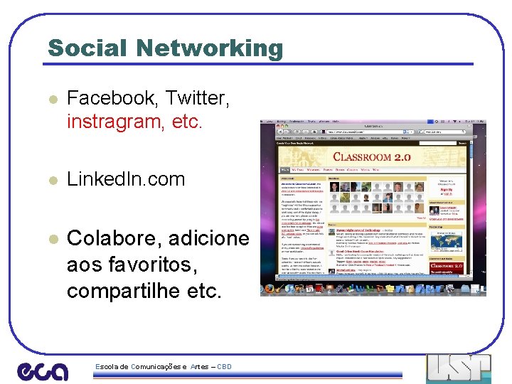 Social Networking l Facebook, Twitter, instragram, etc. l Linked. In. com l Colabore, adicione