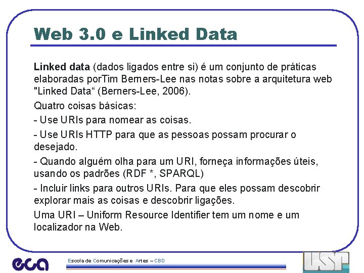 Web 3. 0 e Linked Data Linked data (dados ligados entre si) é um