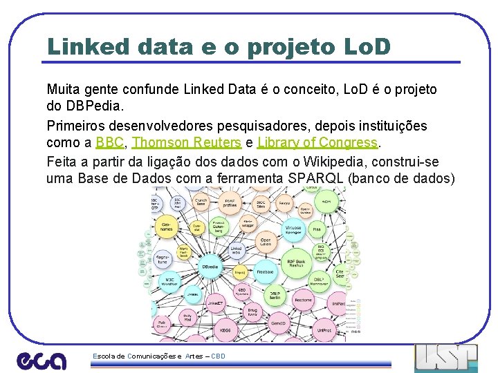 Linked data e o projeto Lo. D Muita gente confunde Linked Data é o