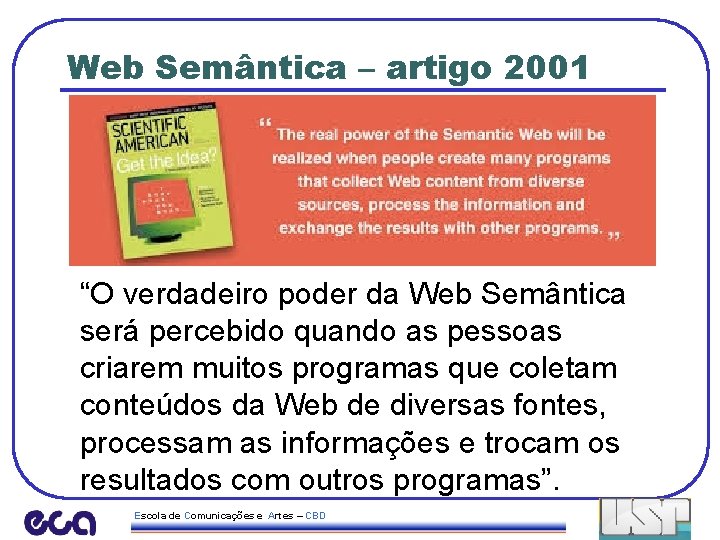 Web Semântica – artigo 2001 “O verdadeiro poder da Web Semântica será percebido quando