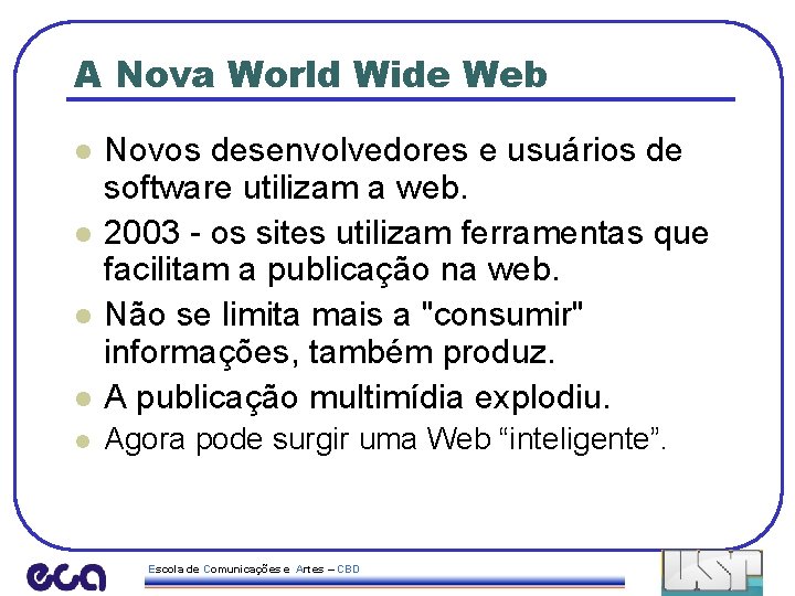 A Nova World Wide Web l Novos desenvolvedores e usuários de software utilizam a