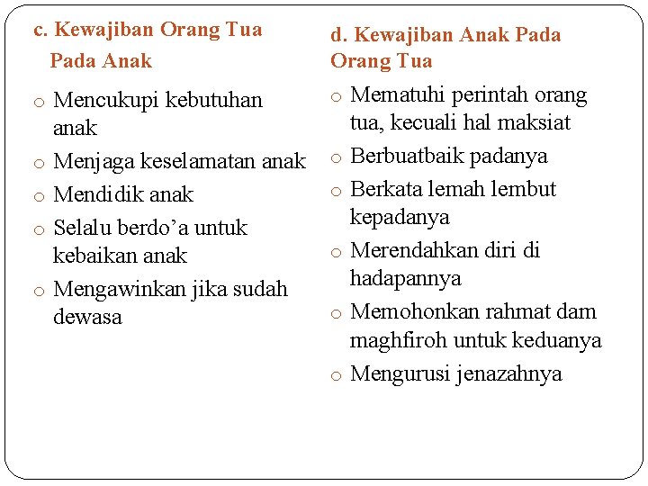 c. Kewajiban Orang Tua Pada Anak d. Kewajiban Anak Pada Orang Tua o Mencukupi