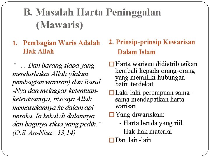 B. Masalah Harta Peninggalan (Mawaris) 1. Pembagian Waris Adalah Hak Allah “ … Dan