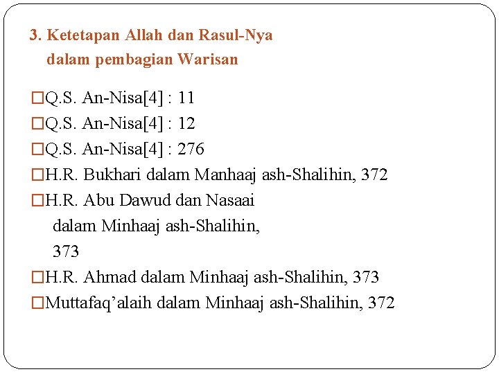 3. Ketetapan Allah dan Rasul-Nya dalam pembagian Warisan �Q. S. An-Nisa[4] : 11 �Q.