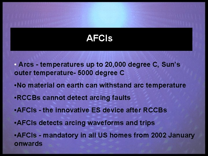 AFCIs • Arcs - temperatures up to 20, 000 degree C, Sun’s outer temperature-