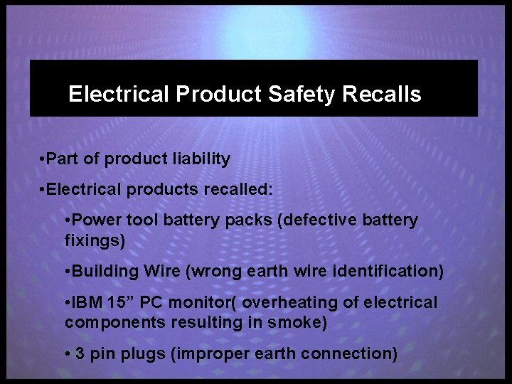 Electrical Product Safety Recalls • Part of product liability • Electrical products recalled: •