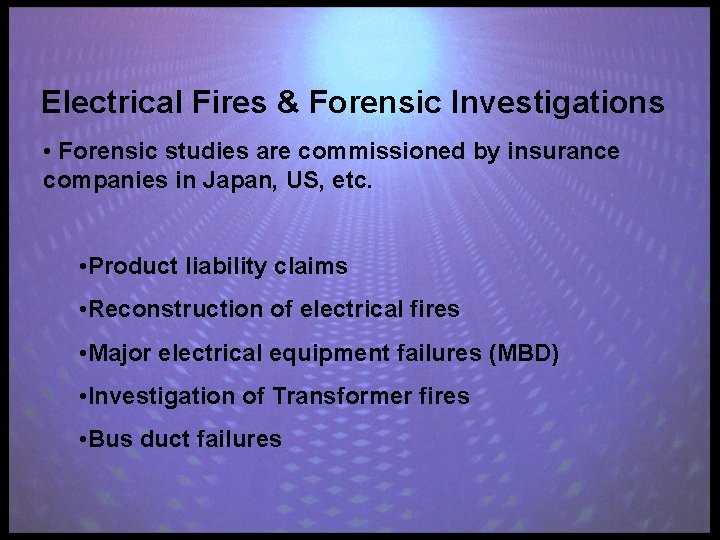 Electrical Fires & Forensic Investigations • Forensic studies are commissioned by insurance companies in