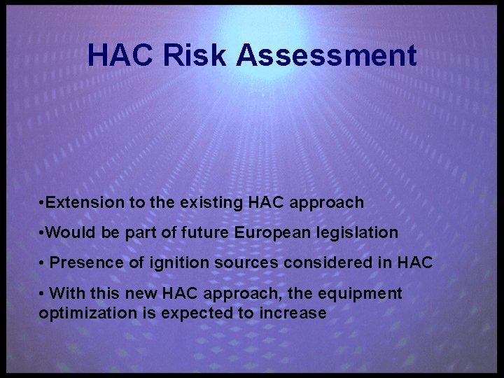 HAC Risk Assessment • Extension to the existing HAC approach • Would be part
