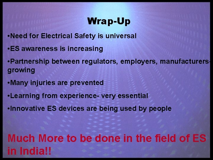 Wrap-Up • Need for Electrical Safety is universal • ES awareness is increasing •