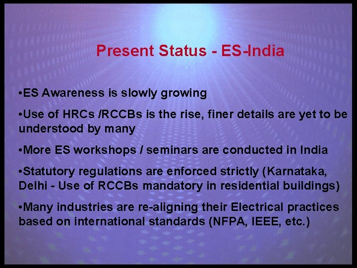 Present Status - ES-India • ES Awareness is slowly growing • Use of HRCs