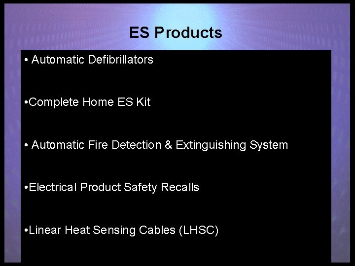 ES Products • Automatic Defibrillators • Complete Home ES Kit • Automatic Fire Detection