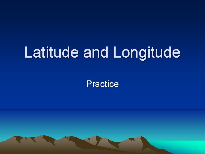Latitude and Longitude Practice 