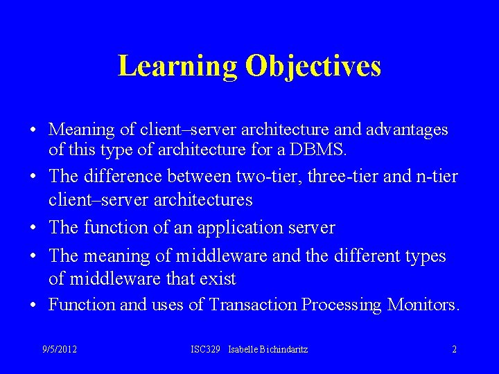 Learning Objectives • Meaning of client–server architecture and advantages of this type of architecture