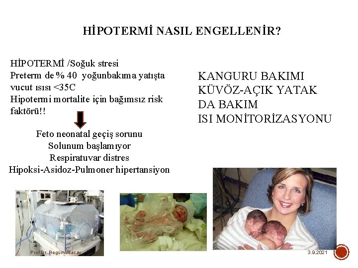 HİPOTERMİ NASIL ENGELLENİR? HİPOTERMİ /Soğuk stresi Preterm de % 40 yoğunbakıma yatışta vucut ısısı