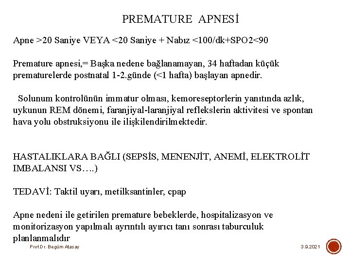 PREMATURE APNESİ Apne >20 Saniye VEYA <20 Saniye + Nabız <100/dk+SPO 2<90 Premature apnesi,