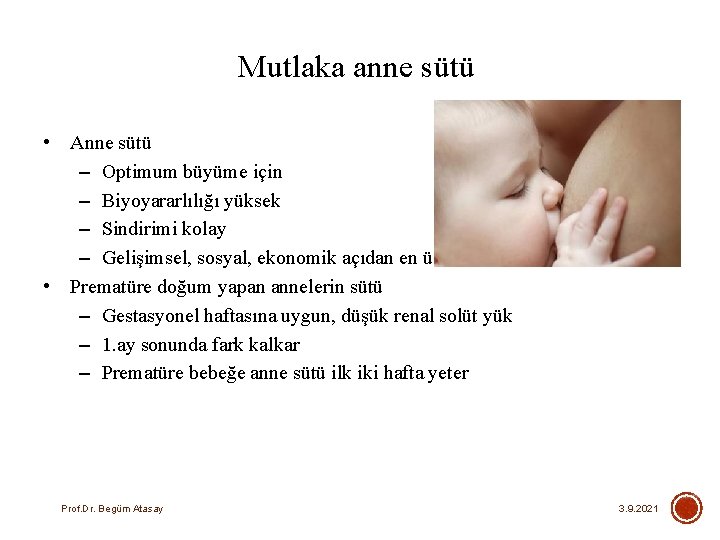 Mutlaka anne sütü • Anne sütü – Optimum büyüme için – Biyoyararlılığı yüksek –