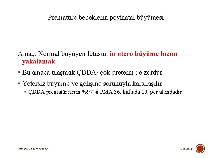 Prematüre bebeklerin postnatal büyümesi Amaç: Normal büyüyen fetüsün in utero büyüme hızını yakalamak §