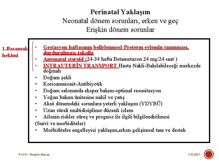 Perinatal Yaklaşım Neonatal dönem sorunları, erken ve geç Erişkin dönem sorunlar 1. Basamak hekimi