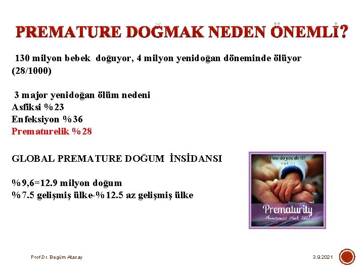 PREMATURE DOĞMAK NEDEN ÖNEMLİ ? 130 milyon bebek doğuyor, 4 milyon yenidoğan döneminde ölüyor