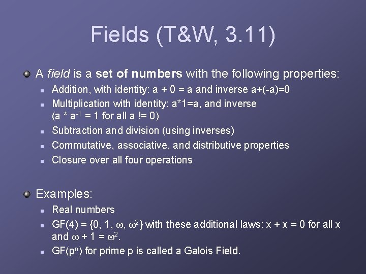 Fields (T&W, 3. 11) A field is a set of numbers with the following