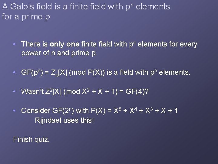 A Galois field is a finite field with pn elements for a prime p
