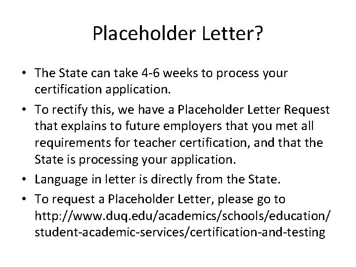 Placeholder Letter? • The State can take 4 -6 weeks to process your certification