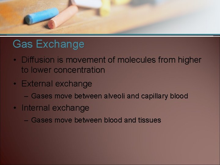 Gas Exchange • Diffusion is movement of molecules from higher to lower concentration •