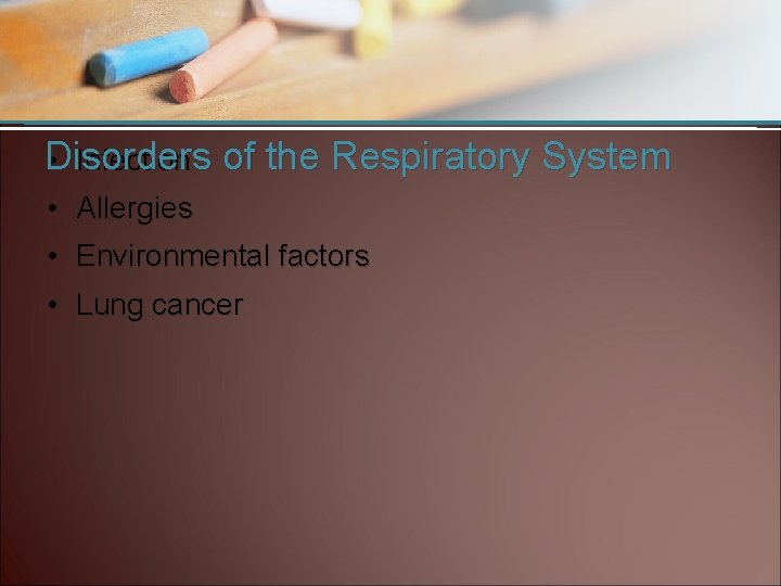 Disorders • Infection of the Respiratory System • Allergies • Environmental factors • Lung