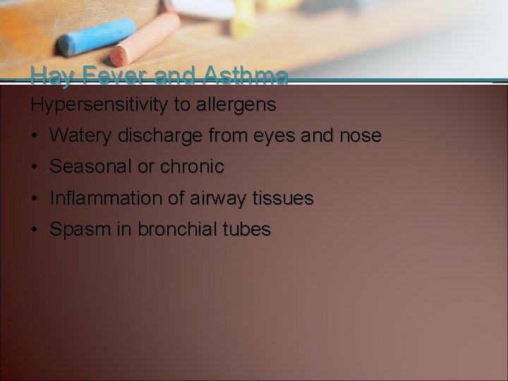 Hay Fever and Asthma Hypersensitivity to allergens • Watery discharge from eyes and nose