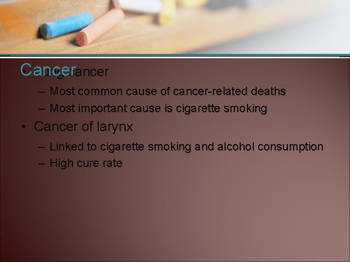 Cancer • Lung cancer – Most common cause of cancer-related deaths – Most important