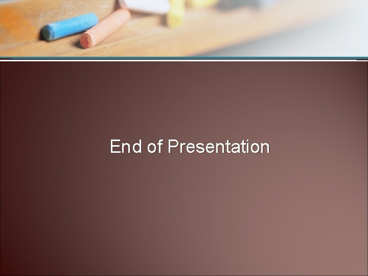 End of Presentation 