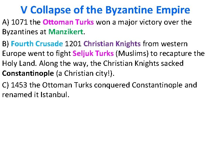 V Collapse of the Byzantine Empire A) 1071 the Ottoman Turks won a major