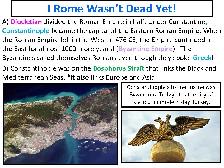 I Rome Wasn’t Dead Yet! A) Diocletian divided the Roman Empire in half. Under