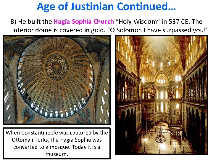 Age of Justinian Continued… B) He built the Hagia Sophia Church “Holy Wisdom” in