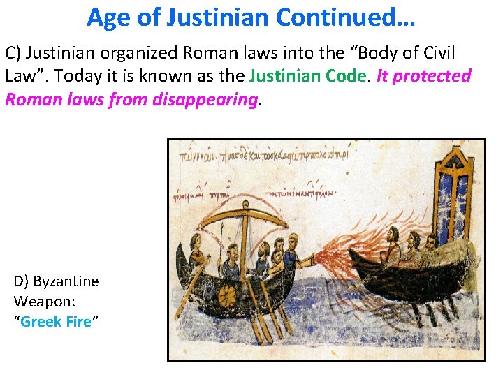 Age of Justinian Continued… C) Justinian organized Roman laws into the “Body of Civil