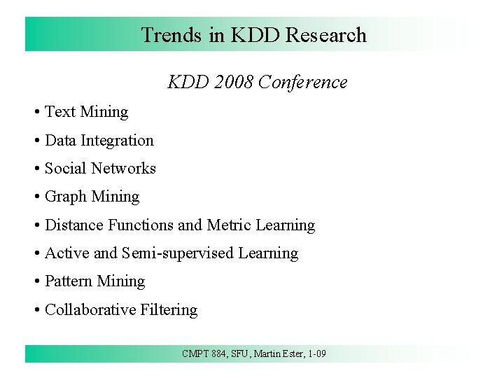 Trends in KDD Research KDD 2008 Conference • Text Mining • Data Integration •