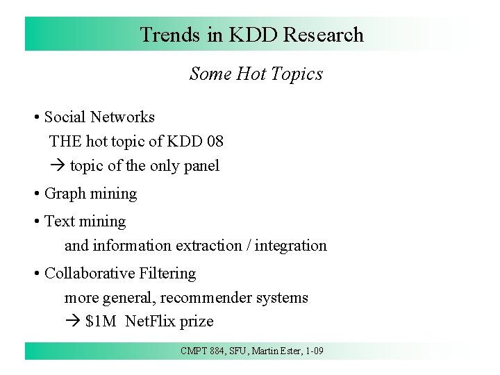 Trends in KDD Research Some Hot Topics • Social Networks THE hot topic of